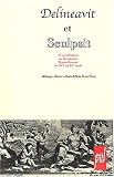 Delineavit et Sculpsit : Dix-neuf contributions sur les rapports dessin-gravures du XVI au XXe si�cle, M�langes offerts � Marie-F�licie Perez-Pivot