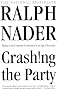 Crashing the Party: Taking on the Corporate Government in an Age of Surrender Crashing the Party: Taking on the Corporate Government in an Age of Surrender