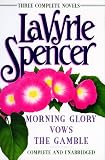 LaVyrle Spencer : Three Complete Novels : Morning Glory / Vows / The Gamble (3 Novels in 1 Volume)