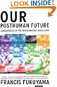 Our Posthuman Future: Consequences of the Biotechnology Revolution