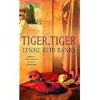 Tiger, Tiger by  Lynne Reid Banks