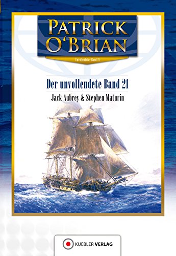 Der unvollendete Band 21: Jack Aubrey und Stephen Maturin (Aubrey-Maturin) (German Edition)