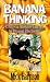 Banana Thinking: Creative & Innovative Concepts for Personal Effectiveness