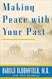 Making Peace with Your Past: The Six Essential Steps to Enjoying a Great Future