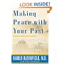 Making Peace with Your Past: The Six Essential Steps to Enjoying a Great Future