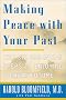 Making Peace with Your Past: The Six Essential Steps to Enjoying a Great Future Making Peace with Your Past: The Six Essential Steps to Enjoying a Great Future