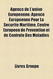 Agence de L'Union Europ Enne: Agence Europ Enne Pour La S Curit Maritime, Centre Europ En de PR Vention Et de Contr Le Des Maladies Image du produit