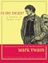 Is He Dead?: A Comedy in Three Acts (Jumping Frogs: Undiscovered, Rediscovered, and Celebrated Writings of Mark Twain, 1)