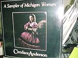 A Sampler of Michigan Women : Their Lives Through Song : Madame Magdelaine Framboise, Pamela Thomas , Sojourner Truth, Mary Wallace, Madelon Stockwell Turner & More
