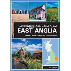 The Country Living Rural Guide to England - East Anglia (Country Living Guide to Rural England)
