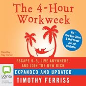 The 4-Hour Work Week: Escape 9-5, Live Anywhere, and Join the New Rich | [Timothy Ferriss]