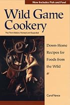 Wild Game Cookery 3e Revised And Expanded