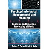 psychophysiological measurement and meaning cognitive and emotional processing of media routledge communication