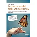 Le persone sensibili hanno una marcia in pi�. Trasformare l'ipersensibilit� da svantaggio a vantaggio