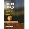 Baseball Ratings: The All-Time Best Players at Each Position, 1876 to the Present by Charles F. Faber