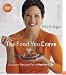 The Food You Crave: Luscious Recipes for a Healthy Life