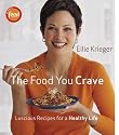 The Food You Crave: Luscious Recipes for a Healthy Life