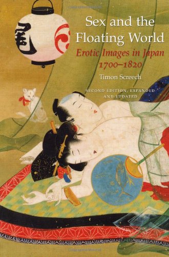 Sex and the Floating World: Erotic Images in Japan 1700-1820 - Second Edition