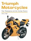 Triumph Motorcycles: Their Renaissance and the Hinckley Factory (Crowood Aviation S.)