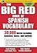 The Big Red Book of Spanish Vocabulary: 30,000 Words Including Cognates, Roots, and Suffixes (Big Book of Verbs Series)
