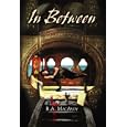 In Between by R. A. MacAvoy