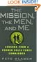 The Mission, The Men, and Me: Lessons from a Former Delta Force Commander