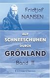 Auf Schneeschuhen durch Gr&ouml;nland: Band II - Fridtjof Nansen