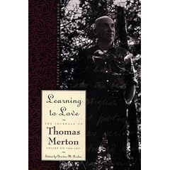 The Journals of Thomas Merton: 1966-67 - Learning to Love: Exploring Solitude and Freedom v. 6 (The Journals of Thomas Merton)