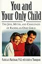 You and Your Only Child: The Joys, Myths, and Challenges of Raising an Only Child