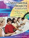 Multimedia Projects in Education: Designing, Producing and Assessing