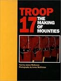 Troop 17: The Making of Mounties (James McKenzie)