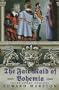 The Fair Maid of Bohemia: A Novel