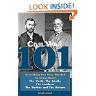 Civil War 101: Everything You Ever Wanted to Know about the North, the South, the Leaders,... by  Donald Cartmell