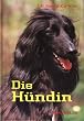 Die H�ndin: Ein Handbuch zum besseren Verstehen und Betreuen von H�ndinnen