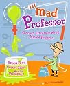 Mad Professor: Concoct Extremely Weird Science Projects--Robot Food, Saucer Slime, Martian Volcanoes, and More: Saucer Slime, Robot Food, Martian ... the Secret Notebook of the Zoober Laboratory