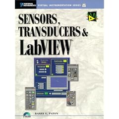 Sensors, Transducers and LabVIEW (Virtual Instrumentation Series)
