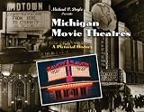 Michigan Movie Theatres: A Pictorial History