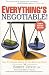 Everything's Negotiable! How to Bargain Better to Get What You Want