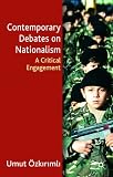 Contemporary Debates on Nationalism: A Critical Engagement
