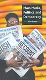 Mass Media, Politics and Democracy