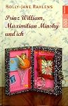 Prinz William, Maximilian Minsky und ich.