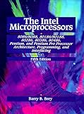 The Intel Microprocessors 8086/8088, 80186/80188, 80286, 80386, 80486, Pentium, and Pentium Pro Processor Architecture, Programming, and Inter- facing