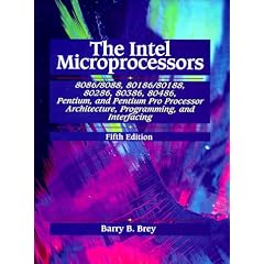 The Intel Microprocessors 8086/8088, 80186/80188, 80286, 80386, 80486, Pentium, and Pentium Pro Processor Architecture, Programming, and Inter- facing
