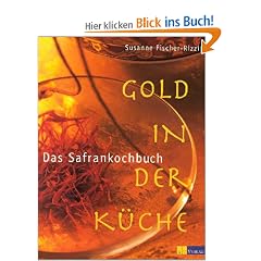 Gold in der K�che - Das Safrankochbuch