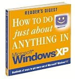 How to Do Just About Anything in Windows XP (Readers Digest)