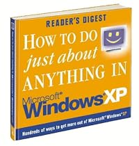 How to Do Just About Anything in Windows XP (Readers Digest)