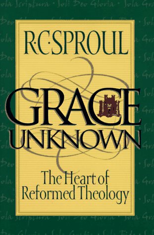Grace Unknown: The Heart of Reformed Theology under Protestant in The Books Store