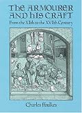 The Armourer and His Craft: From the XIth to the XVIth Century