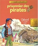 Prisonnier des pirates : Gabriel, Les Antilles 1720