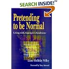 Click here to buy Pretending to Be Normal: Living With Asperger's Syndrome by  Liane Holliday Willey and Tony Attwood.